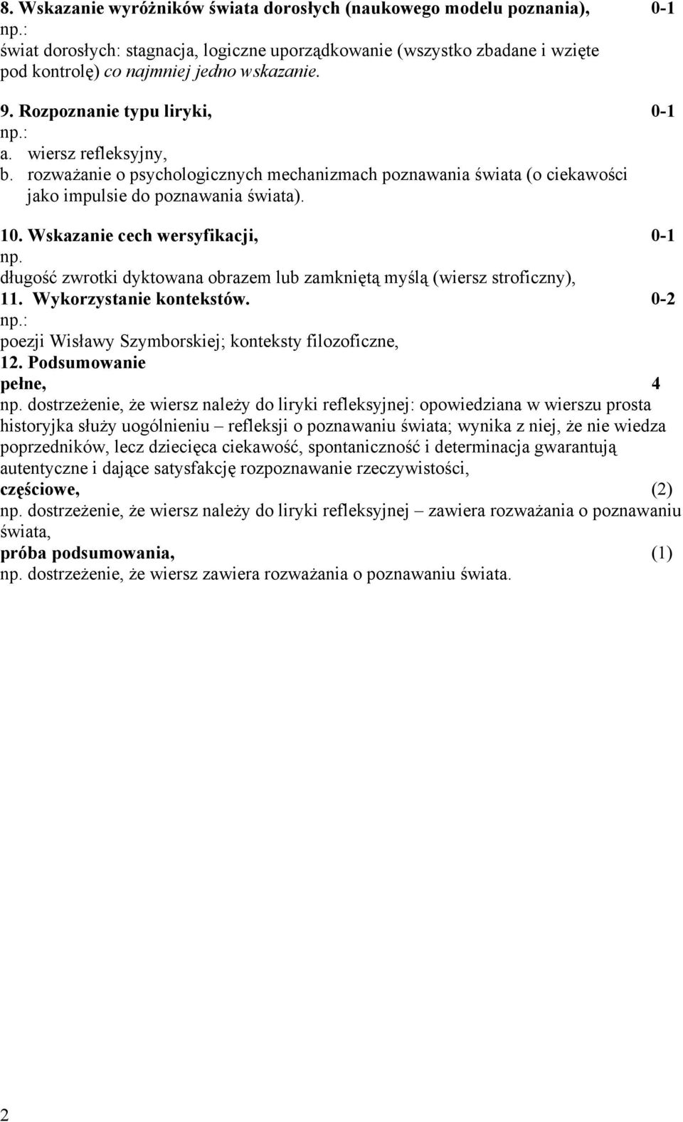 Wskazanie cech wersyfikacji, 0-1 np. długość zwrotki dyktowana obrazem lub zamkniętą myślą (wiersz stroficzny), 11. Wykorzystanie kontekstów.