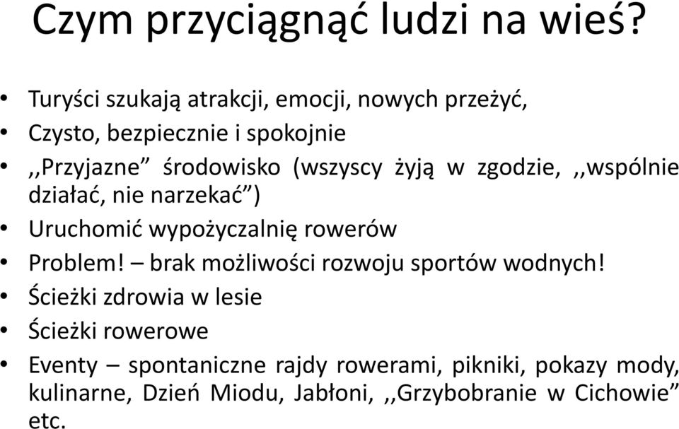 (wszyscy żyją w zgodzie,,,wspólnie działać, nie narzekać ) Uruchomić wypożyczalnię rowerów Problem!