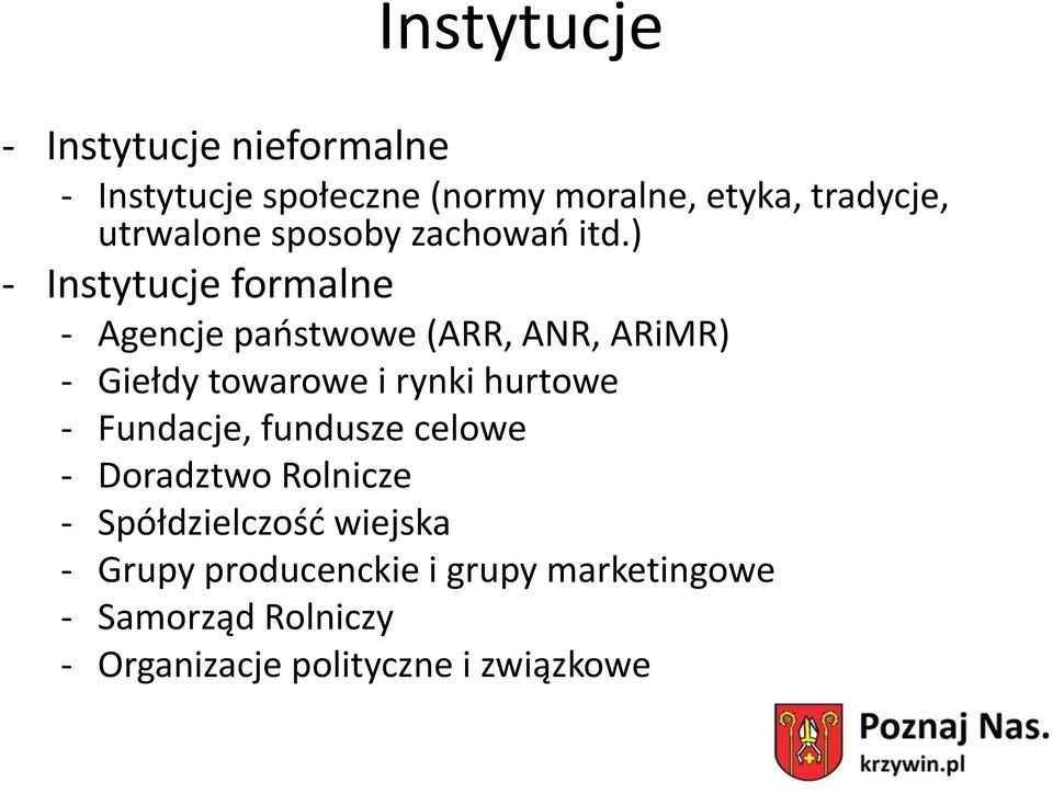 ) - Instytucje formalne - Agencje państwowe (ARR, ANR, ARiMR) - Giełdy towarowe i rynki hurtowe -