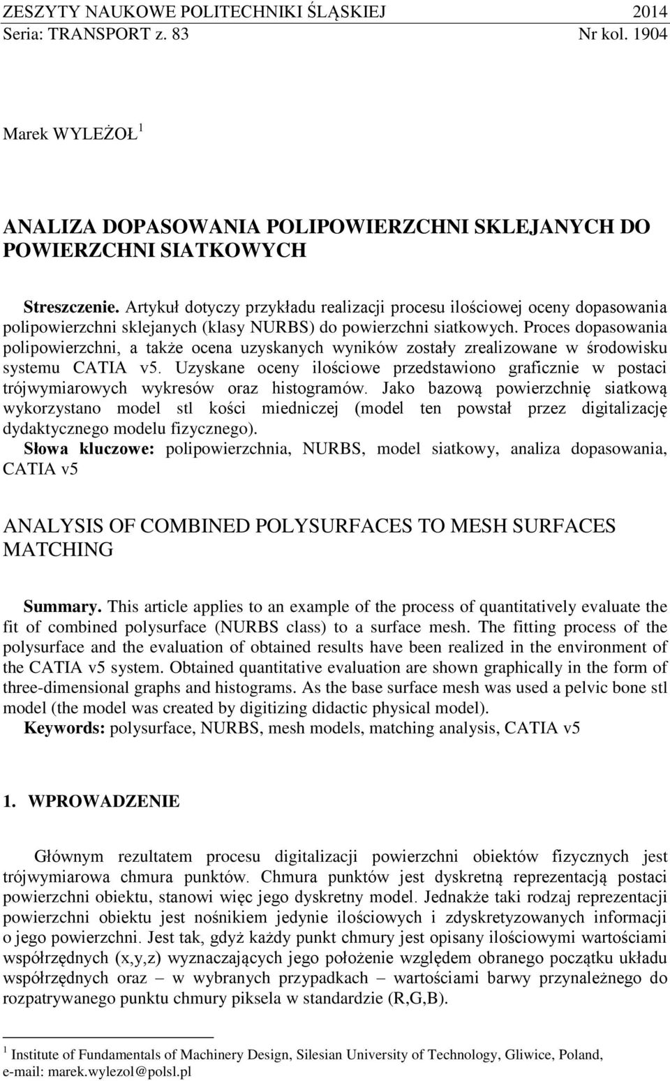 Proces dopasowania polipowierzchni, a także ocena uzyskanych wyników zostały zrealizowane w środowisku systemu CATIA v5.