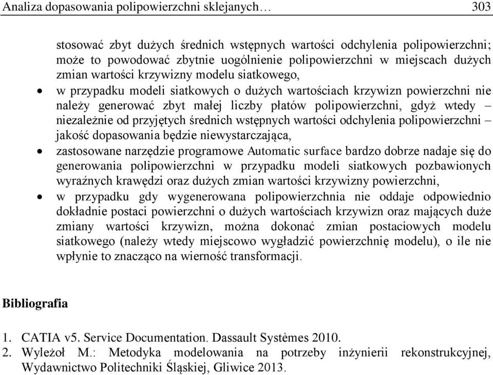 niezależnie od przyjętych średnich wstępnych wartości odchylenia polipowierzchni jakość dopasowania będzie niewystarczająca, zastosowane narzędzie programowe Automatic surface bardzo dobrze nadaje