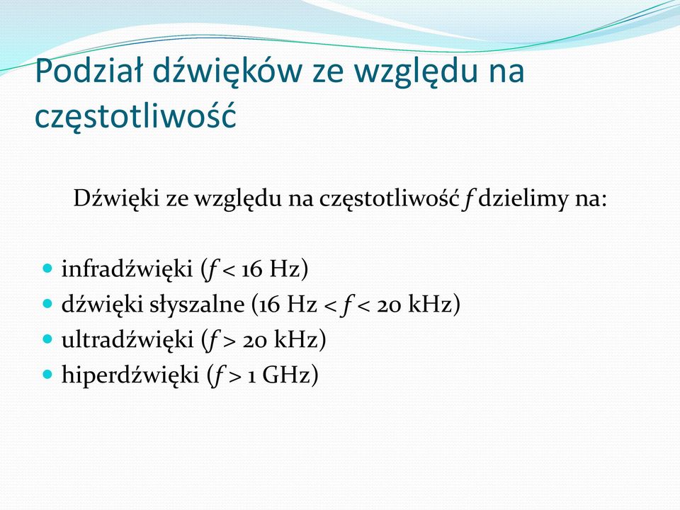 infradźwięki (f < 16 Hz) dźwięki słyszalne (16 Hz <