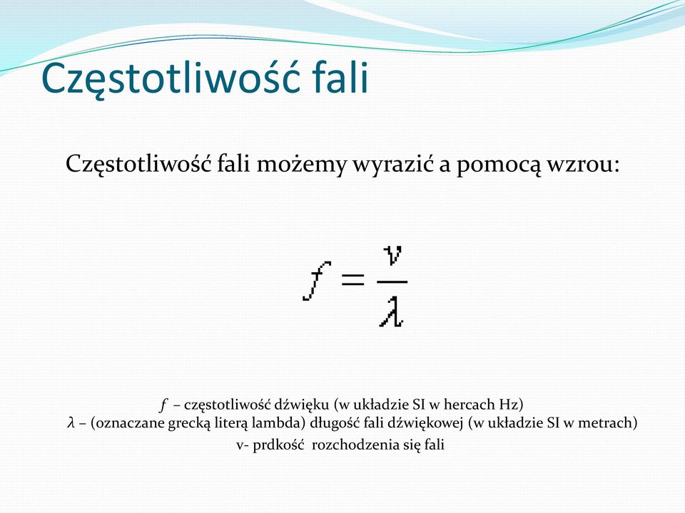 hercach Hz) λ (oznaczane grecką literą lambda) długość fali