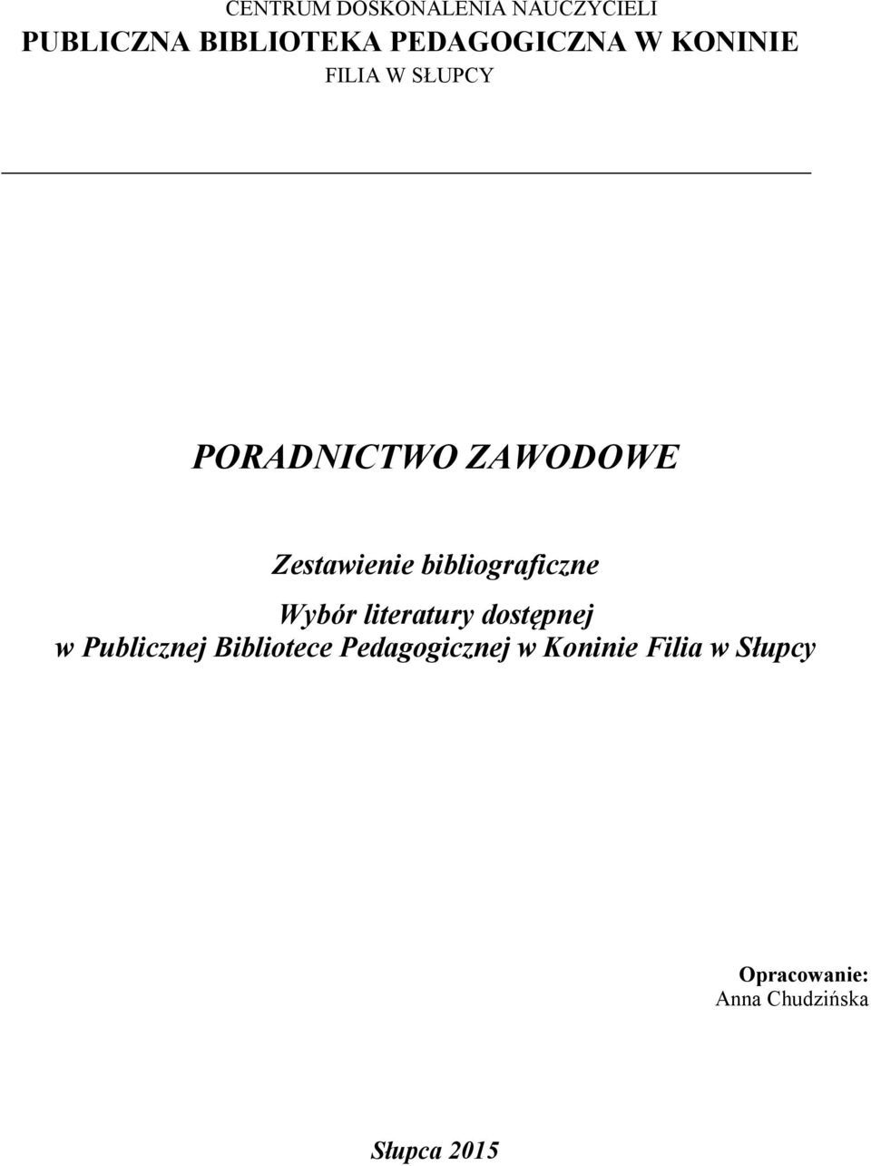 bibliograficzne Wybór literatury dostępnej w Publicznej Bibliotece