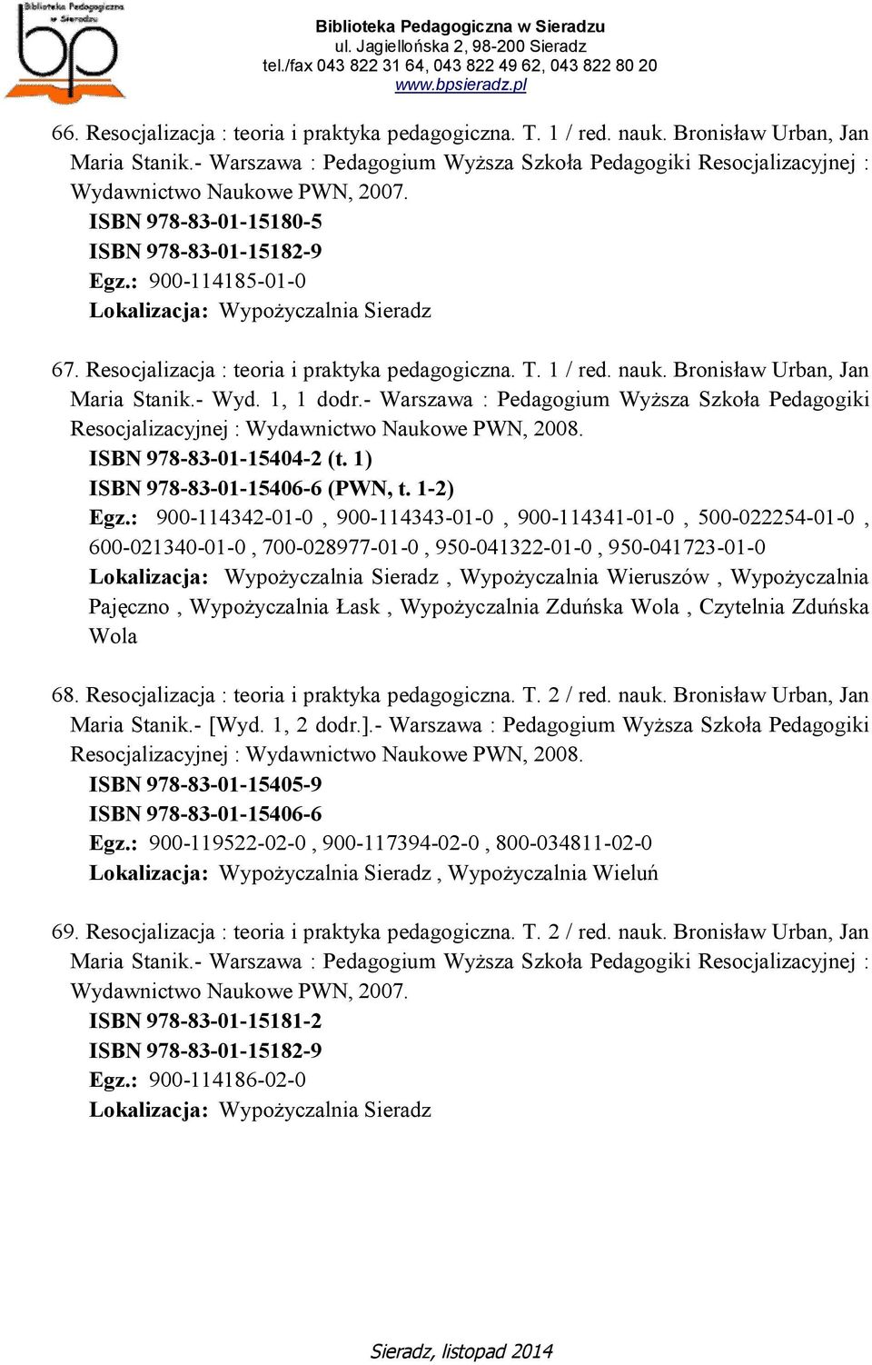 Resocjalizacja : teoria i praktyka pedagogiczna. T. 1 / red. nauk. Bronisław Urban, Jan Maria Stanik.- Wyd. 1, 1 dodr.