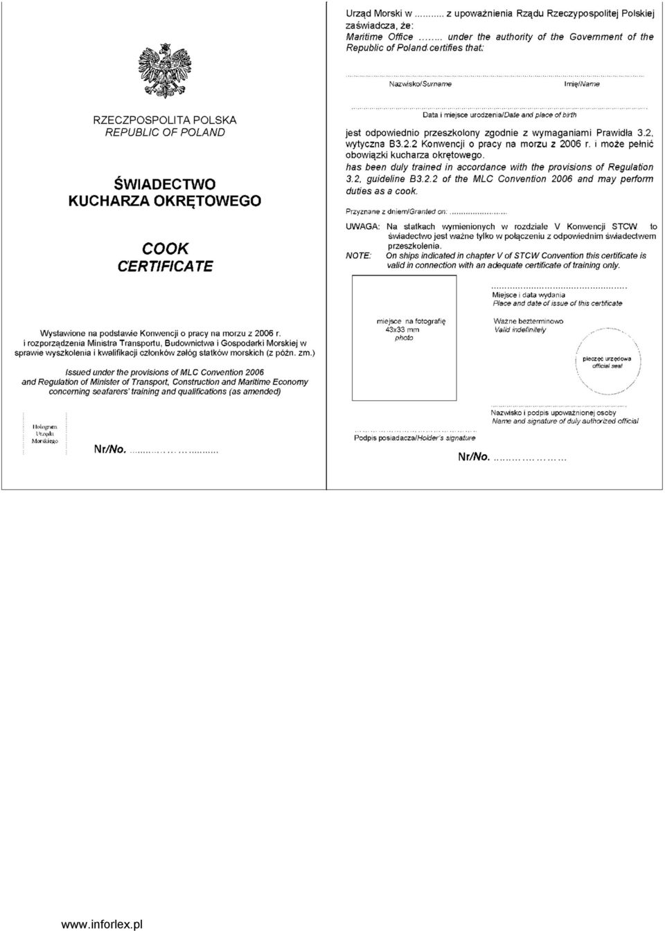 Prawidła 3.2, wytyczna B3.2.2 Konwencji o pracy na morzu z 2006 r. i może pełnić obowiązki kucharza okrętowego. has been duly trained in accordance with the provisions of Regulation 3.2, guideline B3.