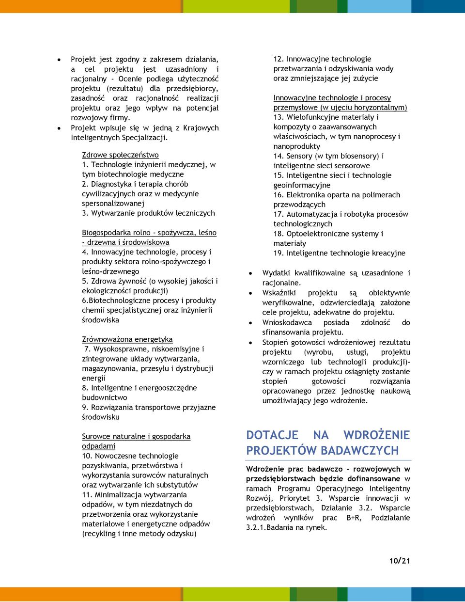 Technologie inżynierii medycznej, w tym biotechnologie medyczne 2. Diagnostyka i terapia chorób cywilizacyjnych oraz w medycynie spersonalizowanej 3.