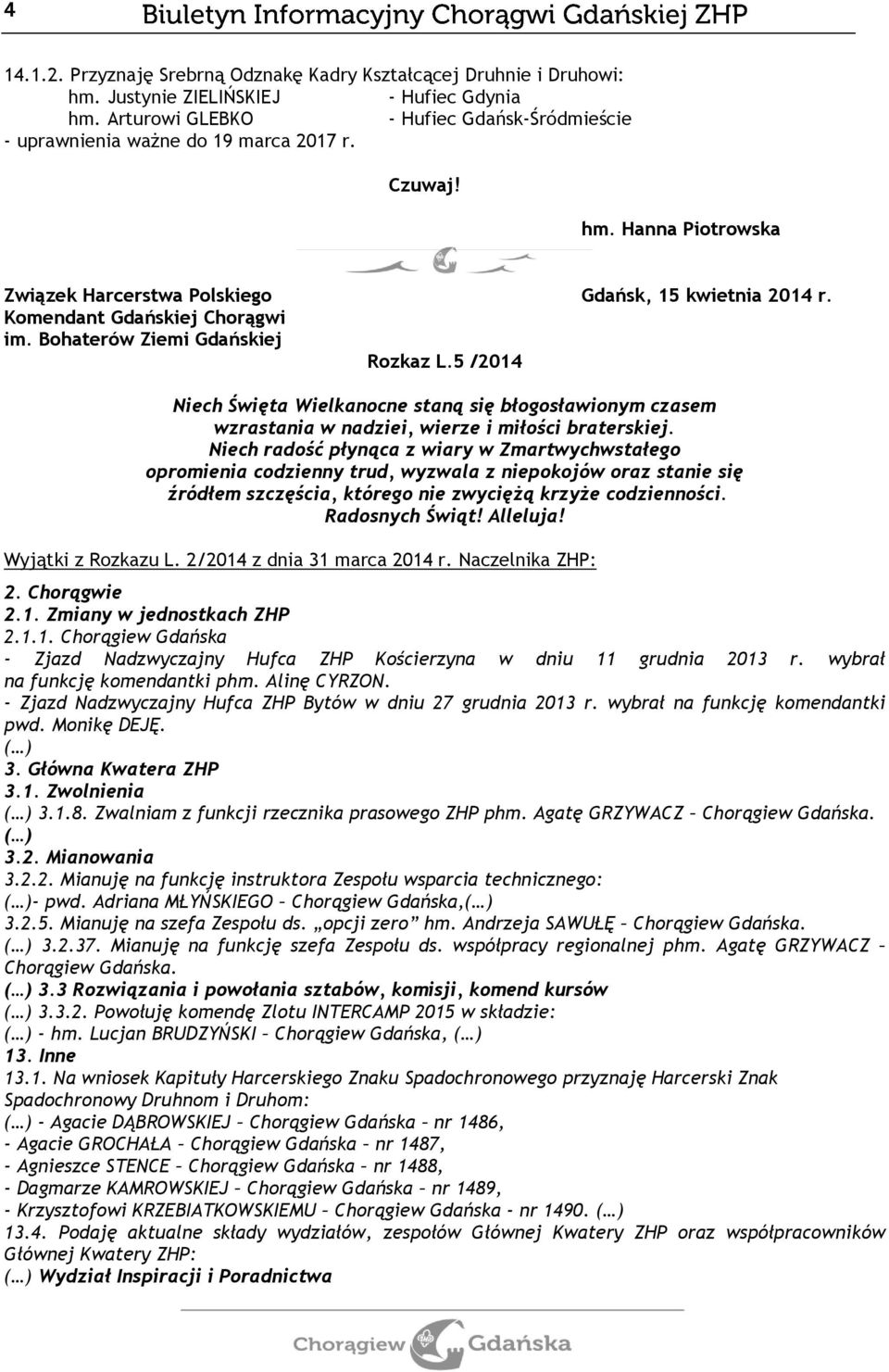 5 /2014 Niech Święta Wielkanocne staną się błogosławionym czasem wzrastania w nadziei, wierze i miłości braterskiej.