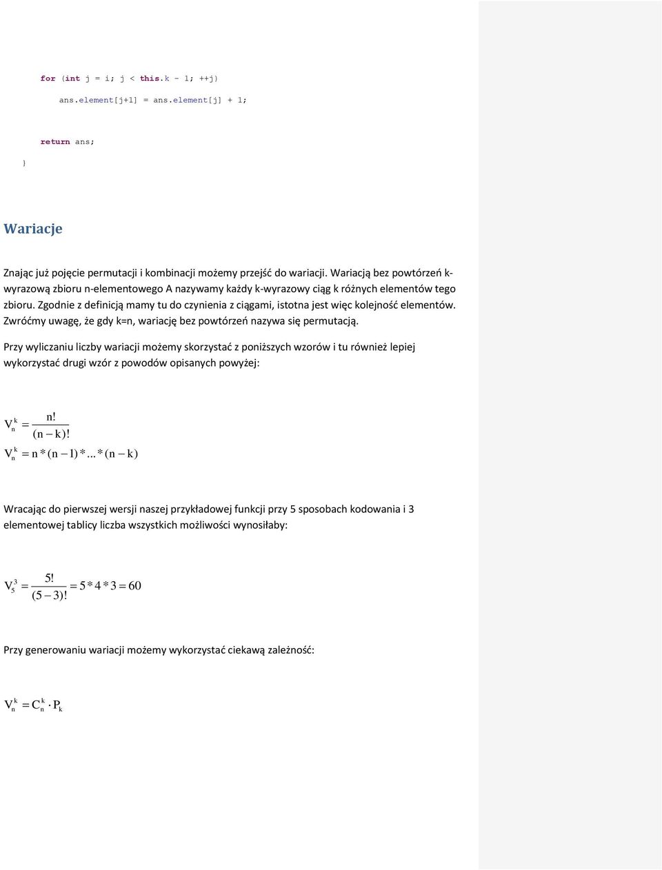 Zwródmy uwagę, że gdy =, wariację bez powtórzeo azywa się permutacją.