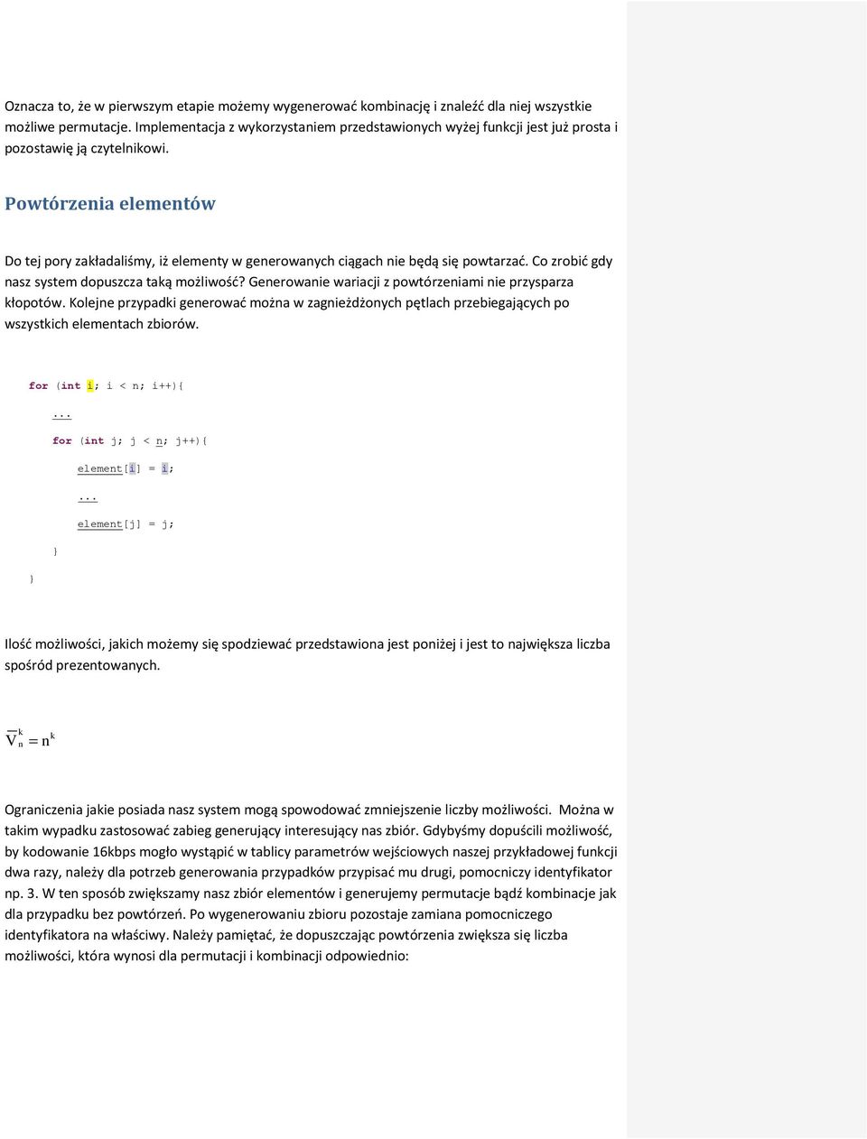 Co zrobid gdy asz system dopuszcza taą możliwośd? Geerowaie wariacji z powtórzeiami ie przysparza łopotów.