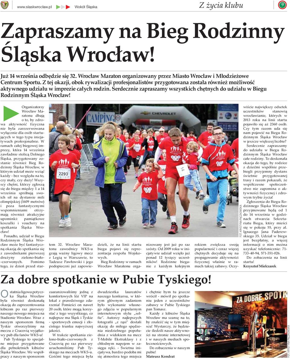 Serdecznie zapraszamy wszystkich chętnych do udziału w Biegu Rodzinnym Śląska Wrocław!