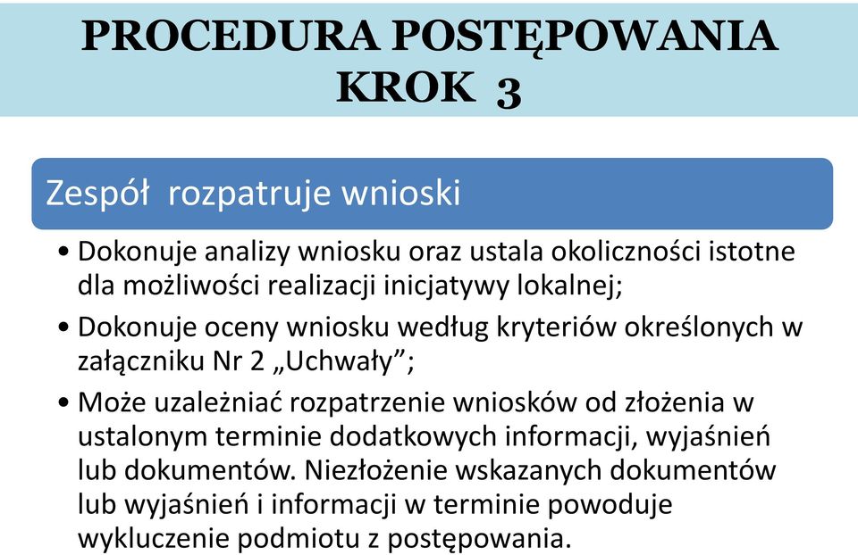 Uchwały ; Może uzależniad rozpatrzenie wniosków od złożenia w ustalonym terminie dodatkowych informacji, wyjaśnieo lub