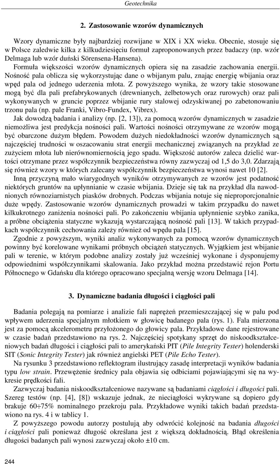 Formuła większości wzorów dynamicznych opiera się na zasadzie zachowania energii.