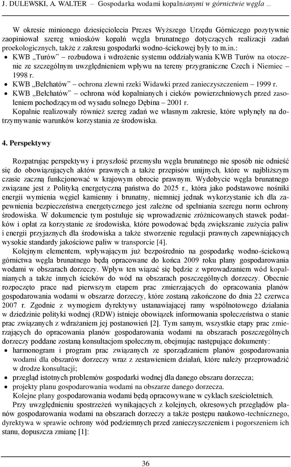 dotyczących realizacji zadań proekologicznych, także z zakresu gospodarki wodno-ściekowej były to m.in.