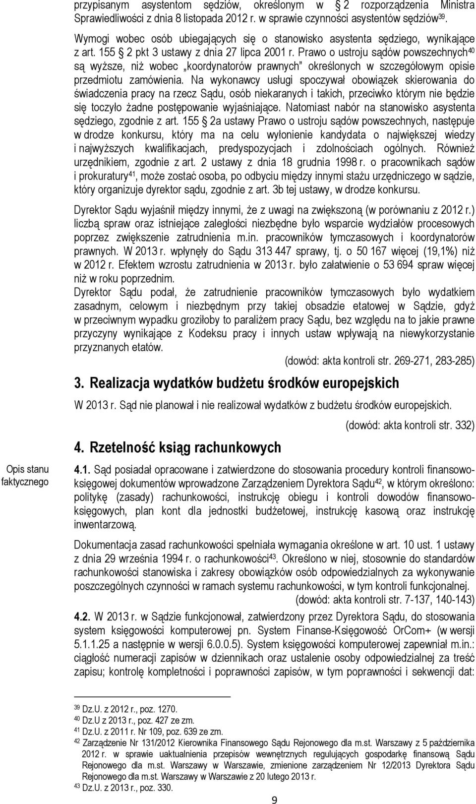 Prawo o ustroju sądów powszechnych 40 są wyższe, niż wobec koordynatorów prawnych określonych w szczegółowym opisie przedmiotu zamówienia.