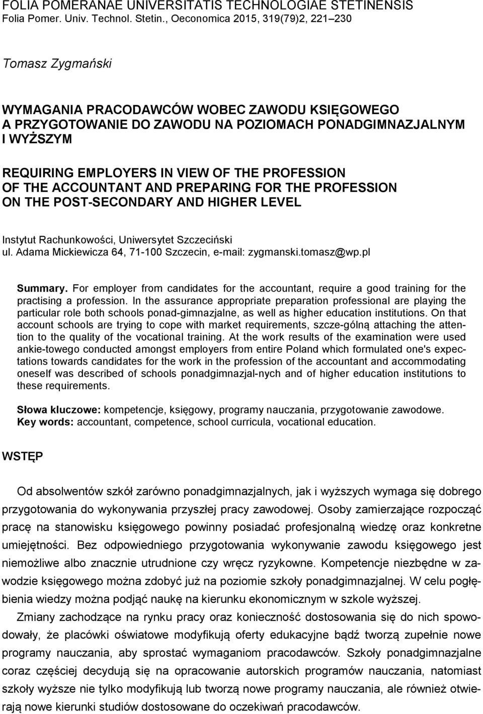 THE PROFESSION OF THE ACCOUNTANT AND PREPARING FOR THE PROFESSION ON THE POST-SECONDARY AND HIGHER LEVEL Instytut Rachunkowości, Uniwersytet Szczeciński ul.