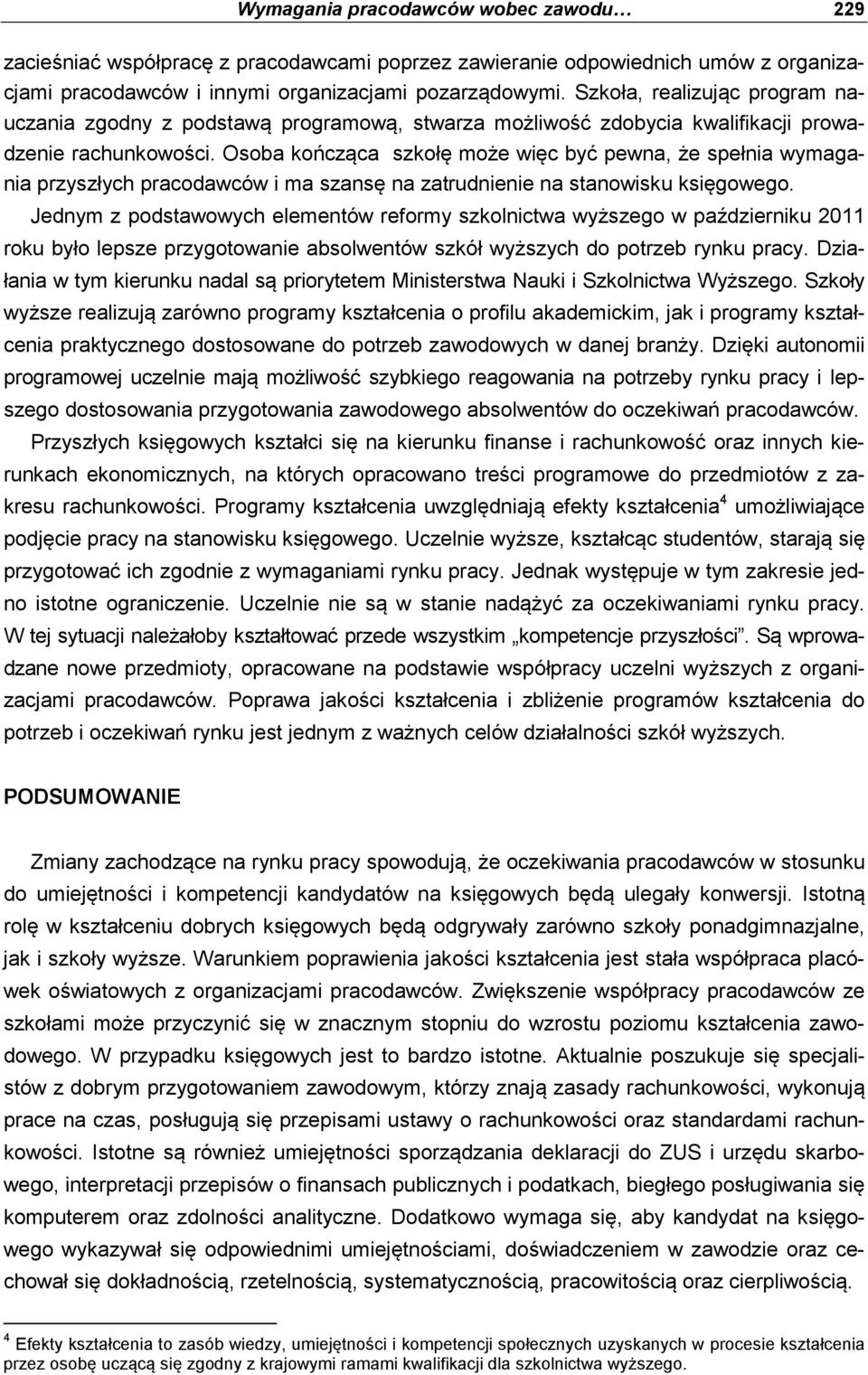 Osoba kończąca szkołę może więc być pewna, że spełnia wymagania przyszłych pracodawców i ma szansę na zatrudnienie na stanowisku księgowego.