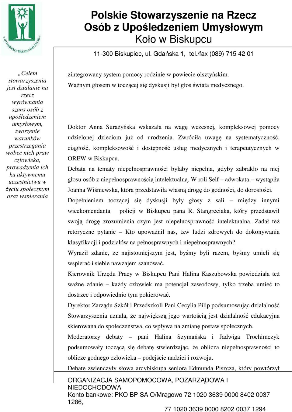 Zwróciła uwagę na systematyczność, ciągłość, kompleksowość i dostępność usług medycznych i terapeutycznych w OREW w Biskupcu.