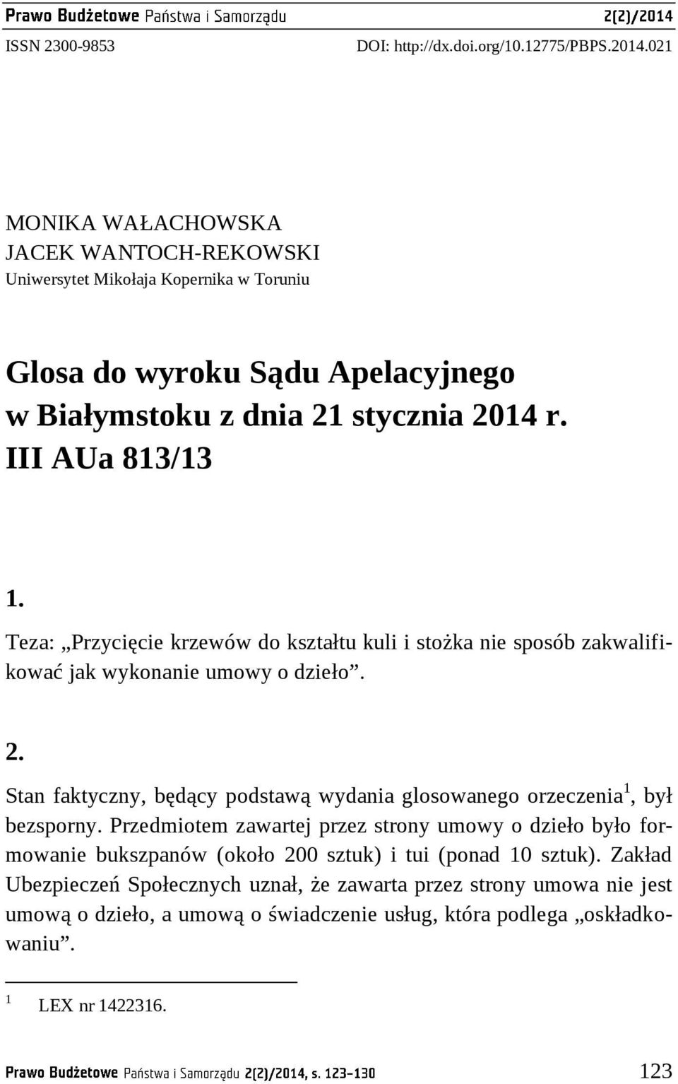 Teza: Przycięcie krzewów do kształtu kuli i stożka nie sposób zakwalifikować jak wykonanie umowy o dzieło. 2.