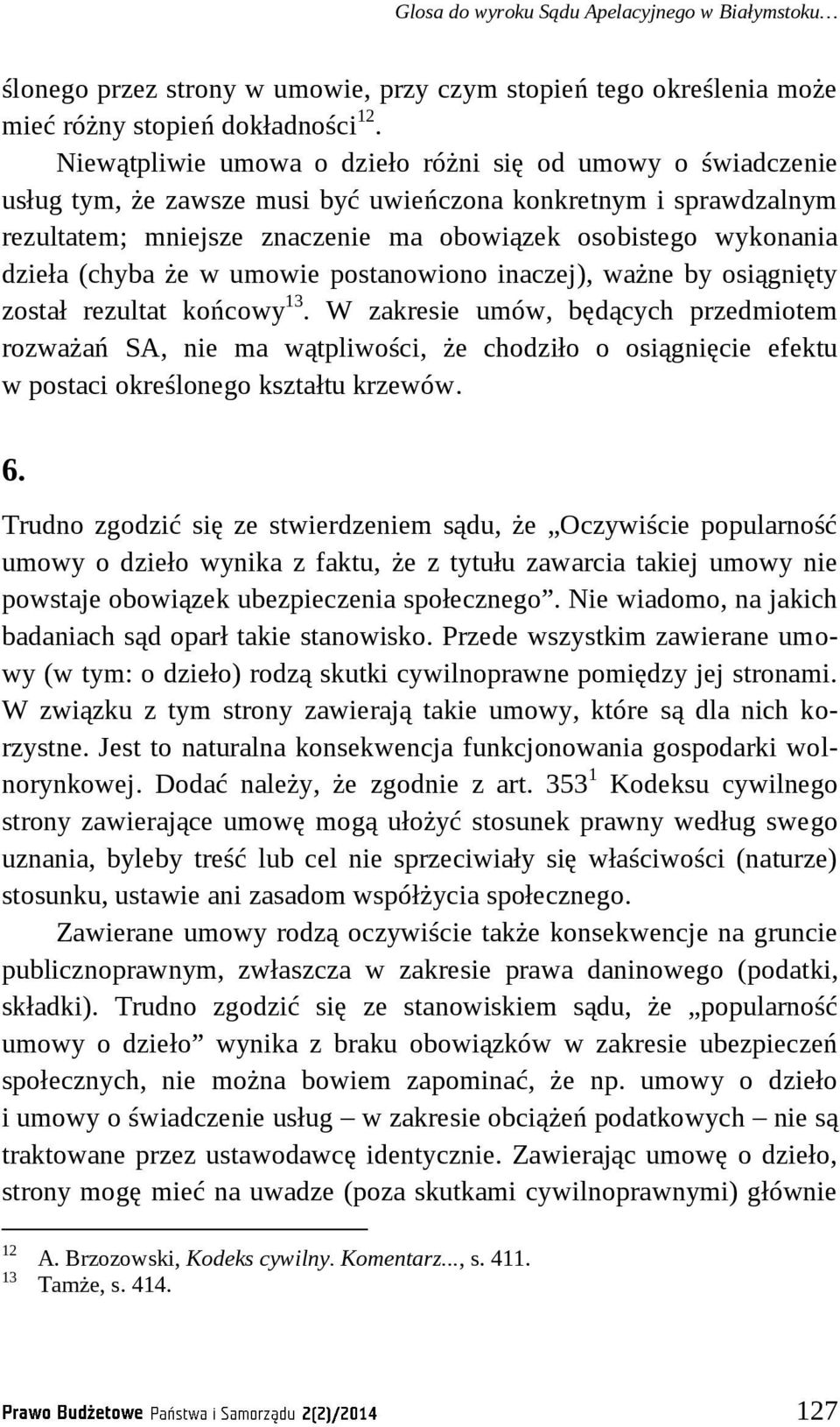 (chyba że w umowie postanowiono inaczej), ważne by osiągnięty został rezultat końcowy 13.