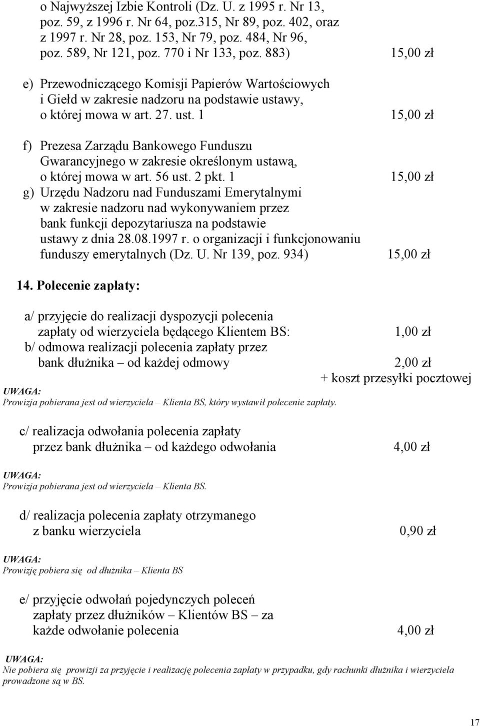 wy, o której mowa w art. 27. ust. 1 f) Prezesa Zarządu Bankowego Funduszu Gwarancyjnego w zakresie określonym ustawą, o której mowa w art. 56 ust. 2 pkt.