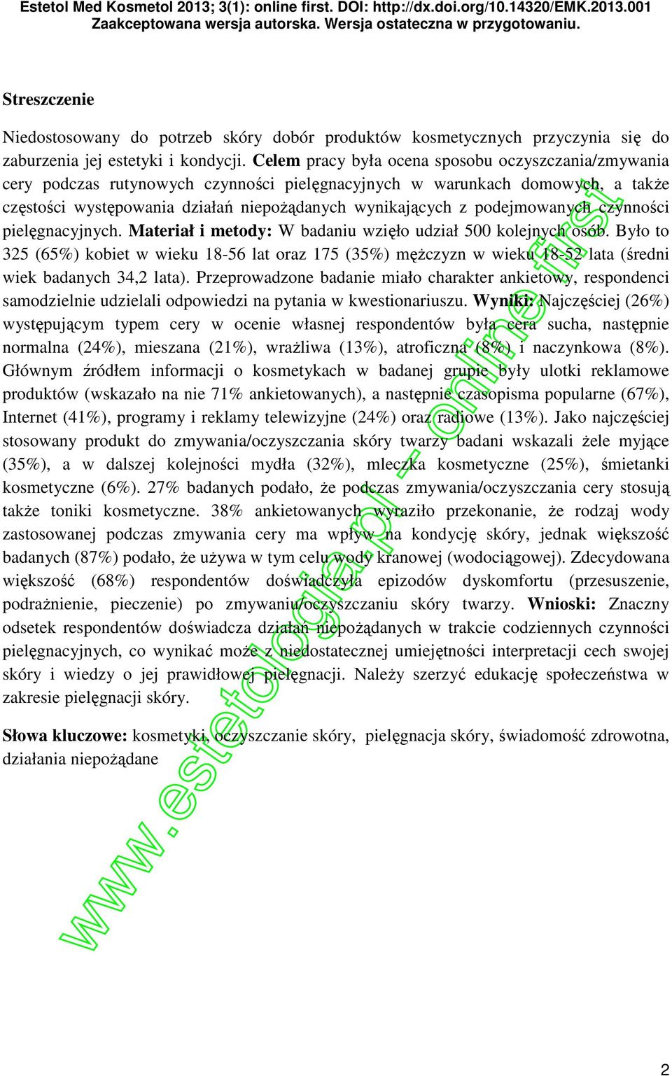 podejmowanych czynności pielęgnacyjnych. Materiał i metody: W badaniu wzięło udział 500 kolejnych osób.