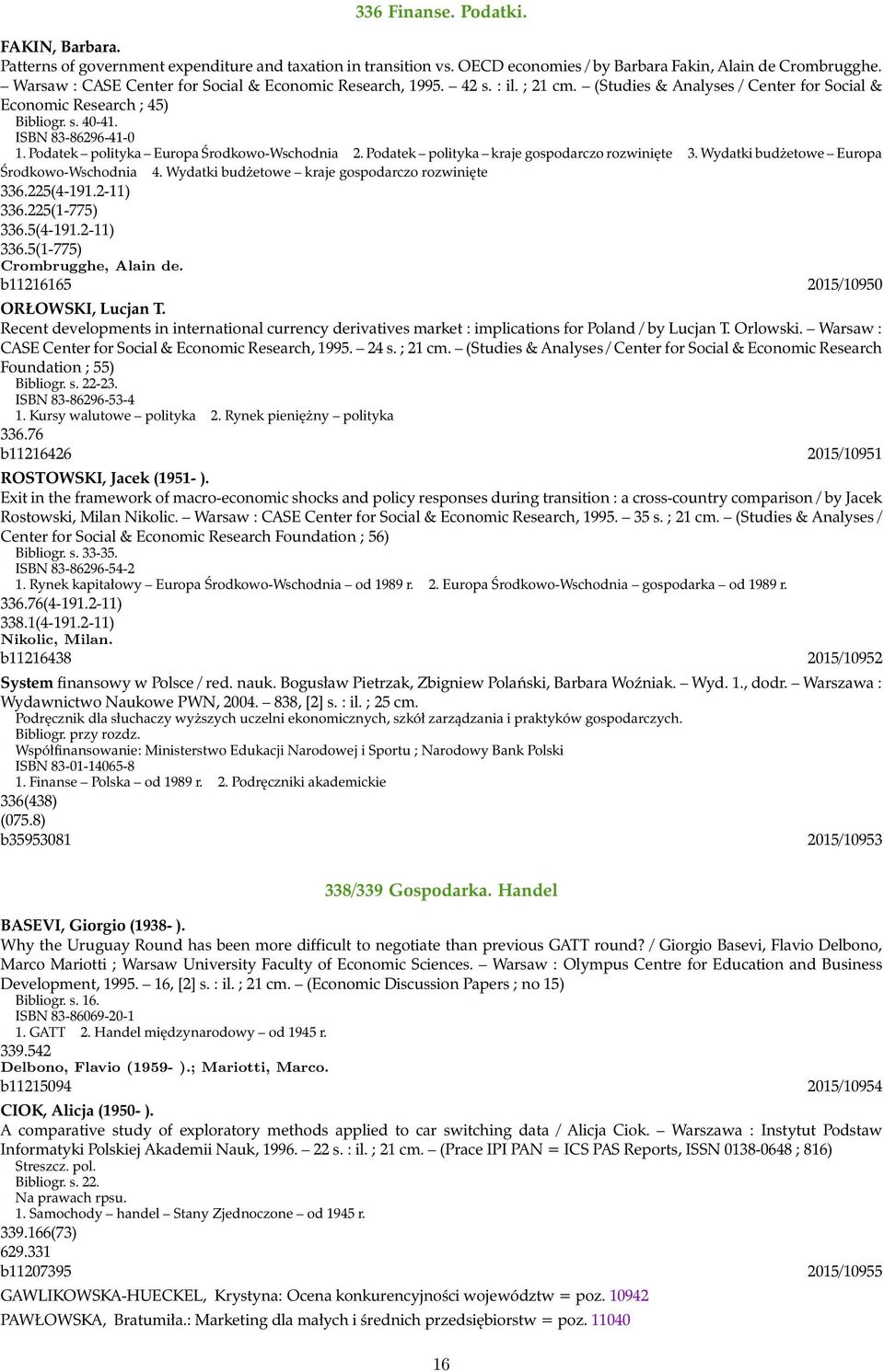 Podatek polityka Europa Środkowo-Wschodnia 2. Podatek polityka kraje gospodarczo rozwinięte 3. Wydatki budżetowe Europa Środkowo-Wschodnia 4. Wydatki budżetowe kraje gospodarczo rozwinięte 336.