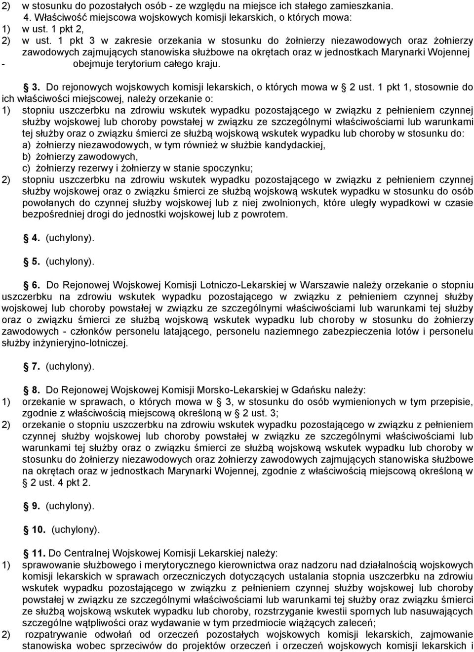 całego kraju. 3. Do rejonowych wojskowych komisji lekarskich, o których mowa w 2 ust.