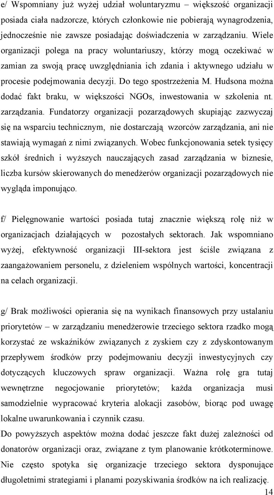 Do tego spostrzeżenia M. Hudsona można dodać fakt braku, w większości NGOs, inwestowania w szkolenia nt. zarządzania.