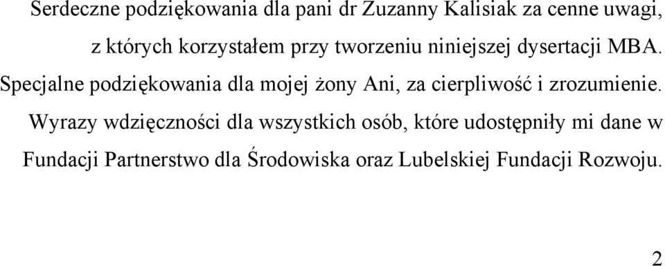 Specjalne podziękowania dla mojej żony Ani, za cierpliwość i zrozumienie.