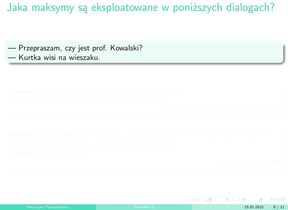 Teoria Wielkiego Podrywu, S04E05 House: Aha, prawie zapomniałem, muszę dać 16-letniemu pacjentowi magiczne grzybki,