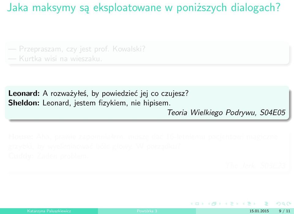 Teoria Wielkiego Podrywu, S04E05 House: Aha, prawie zapomniałem, muszę dać 16-letniemu pacjentowi magiczne grzybki,