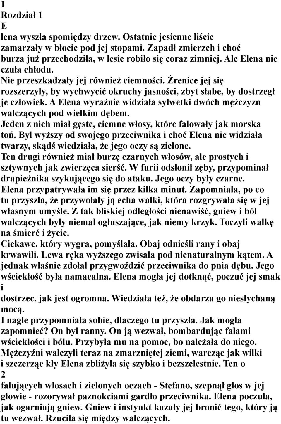 A Elena wyraźnie widziała sylwetki dwóch mężczyzn walczących pod wielkim dębem. Jeden z nich miał gęste, ciemne włosy, które falowały jak morska toń.