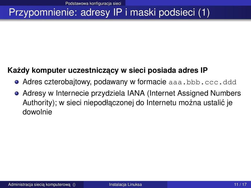 ddd Adresy w Internecie przydziela IANA (Internet Assigned Numbers Authority); w sieci