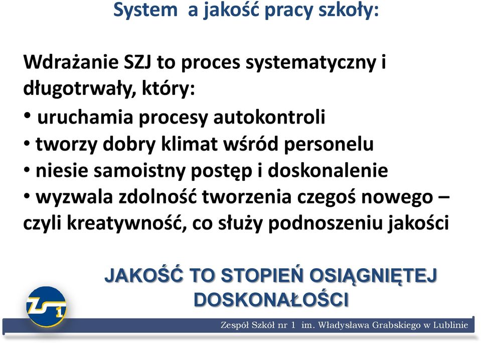 personelu niesie samoistny postęp i doskonalenie wyzwala zdolnośd tworzenia