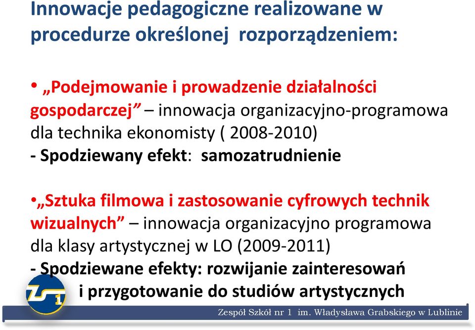 efekt: samozatrudnienie Sztuka filmowa i zastosowanie cyfrowych technik wizualnych innowacja organizacyjno