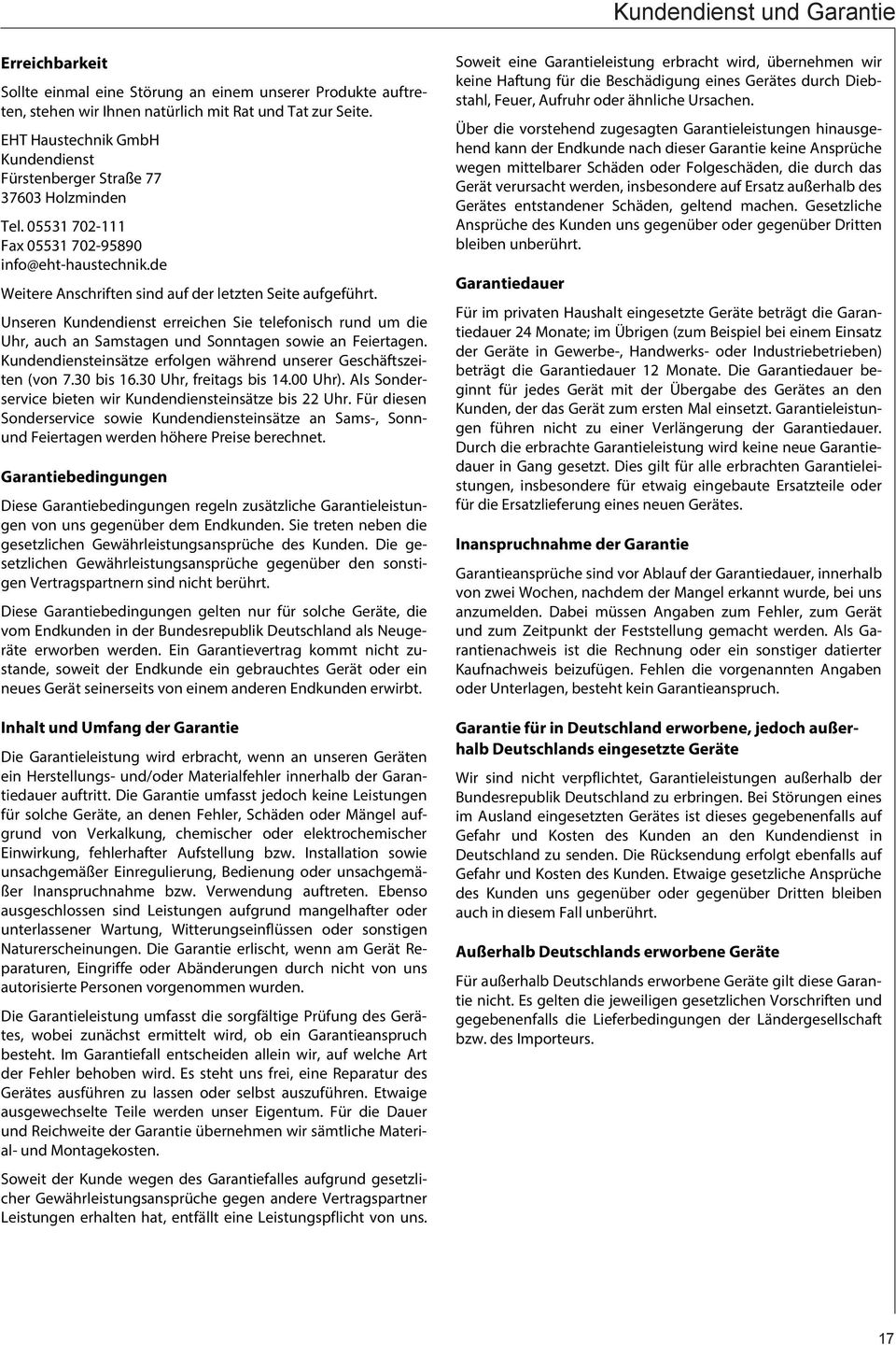 Unseren Kundendienst erreichen Sie telefonisch rund um die Uhr, uch n Smstgen und Sonntgen sowie n Feiertgen. Kundendiensteinsätze erfolgen während unserer Geschäftszeiten (von 7.30 bis 16.