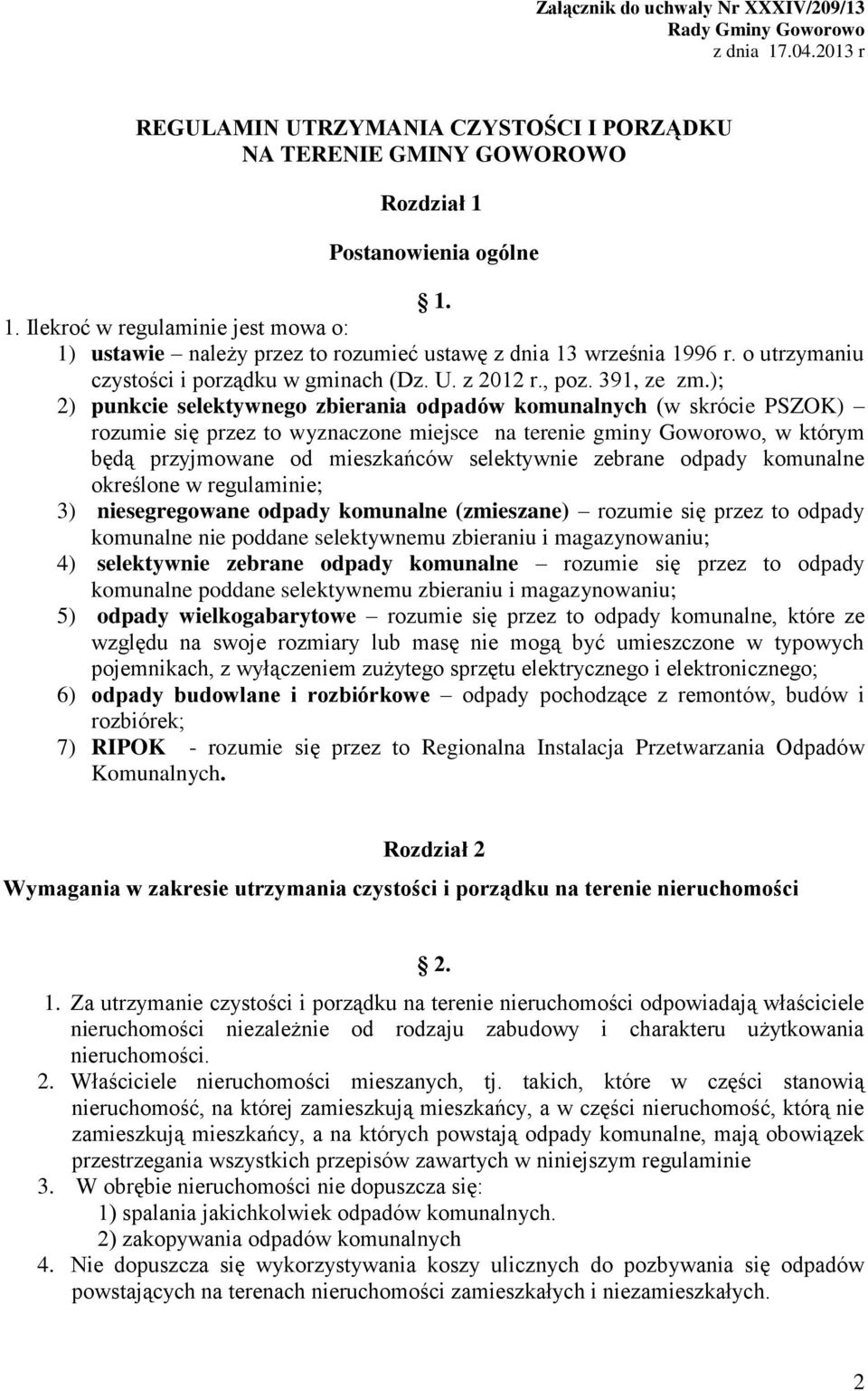 ); 2) punkcie selektywnego zbierania odpadów komunalnych (w skrócie PSZOK) rozumie się przez to wyznaczone miejsce na terenie gminy Goworowo, w którym będą przyjmowane od mieszkańców selektywnie