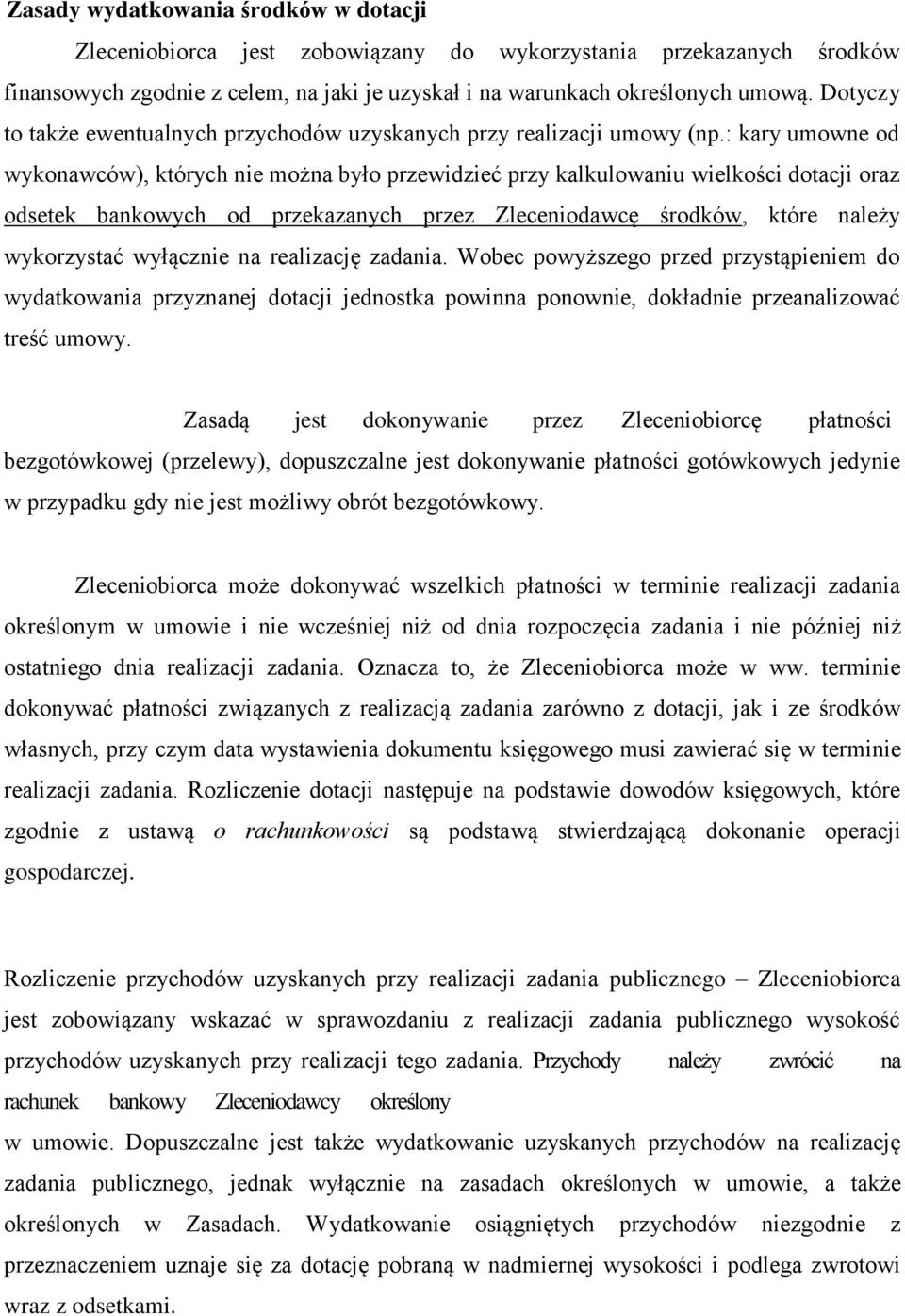 : kary umowne od wykonawców), których nie można było przewidzieć przy kalkulowaniu wielkości dotacji oraz odsetek bankowych od przekazanych przez Zleceniodawcę środków, które należy wykorzystać