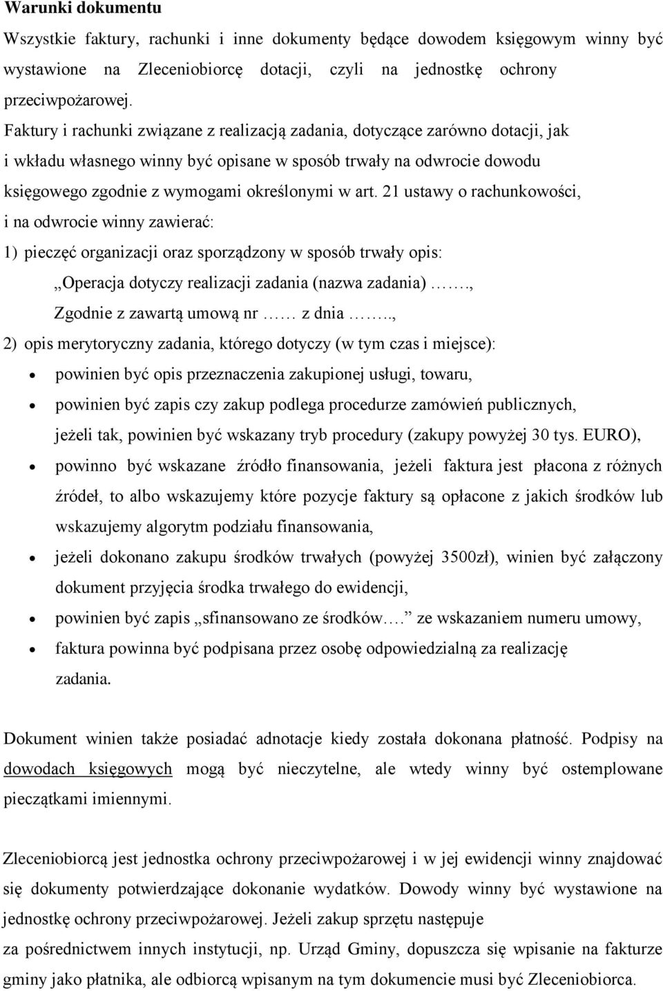 21 ustawy o rachunkowości, i na odwrocie winny zawierać: 1) pieczęć organizacji oraz sporządzony w sposób trwały opis: Operacja dotyczy realizacji zadania (nazwa zadania).