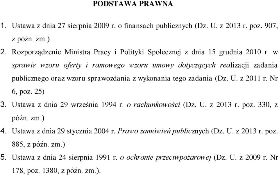 w sprawie wzoru oferty i ramowego wzoru umowy dotyczących realizacji zadania publicznego oraz wzoru sprawozdania z wykonania tego zadania (Dz. U. z 2011 r. Nr 6, poz.