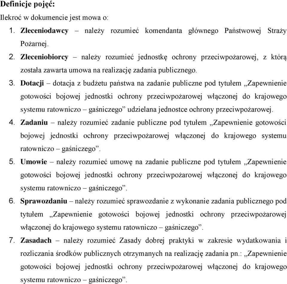 Dotacji dotacja z budżetu państwa na zadanie publiczne pod tytułem Zapewnienie gotowości bojowej jednostki ochrony przeciwpożarowej włączonej do krajowego systemu ratowniczo gaśniczego udzielana