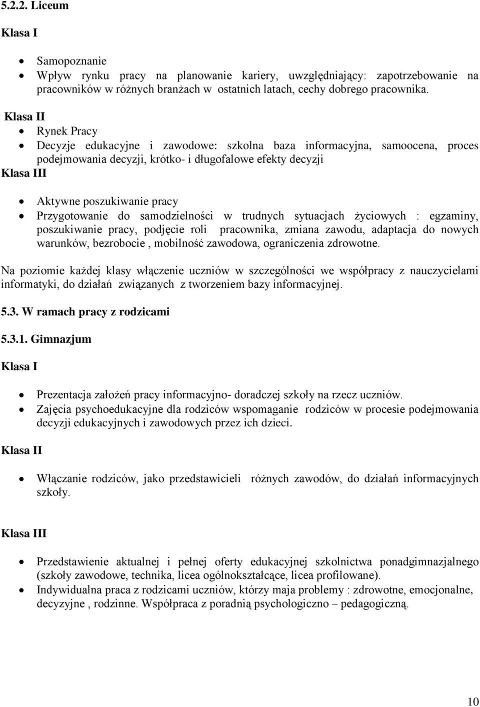 Przygotowanie do samodzielności w trudnych sytuacjach życiowych : egzaminy, poszukiwanie pracy, podjęcie roli pracownika, zmiana zawodu, adaptacja do nowych warunków, bezrobocie, mobilność zawodowa,