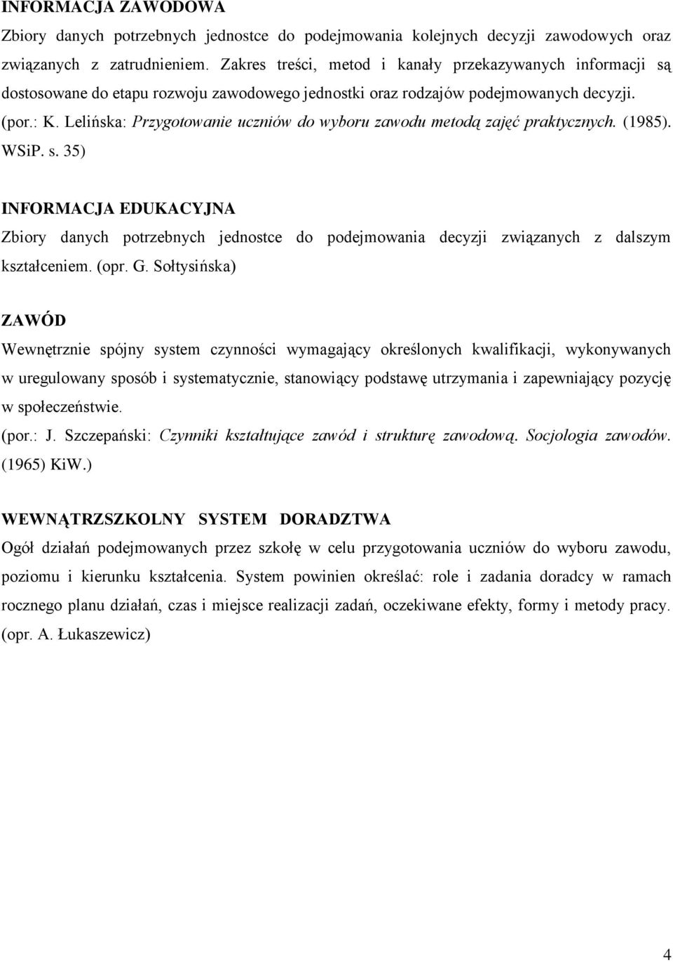 Lelińska: Przygotowanie uczniów do wyboru zawodu metodą zajęć praktycznych. (1985). WSiP. s.