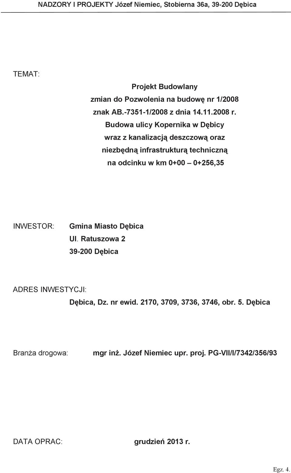 Budowa ulicy Kopernika w Dbicy wraz z kanalizacj deszczow oraz niezbdn infrastruktur techniczn na odcinku w km 0+00 0+256,35