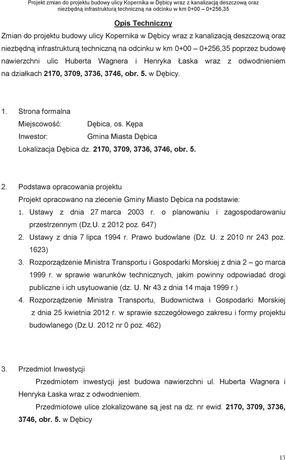 70, 3709, 3736, 3746, obr. 5. 2. Podstawa opracowania projektu Projekt opracowano na zlecenie Gminy Miasto Dbica na podstawie: Ustawy z dnia 27 marca 2003 r.