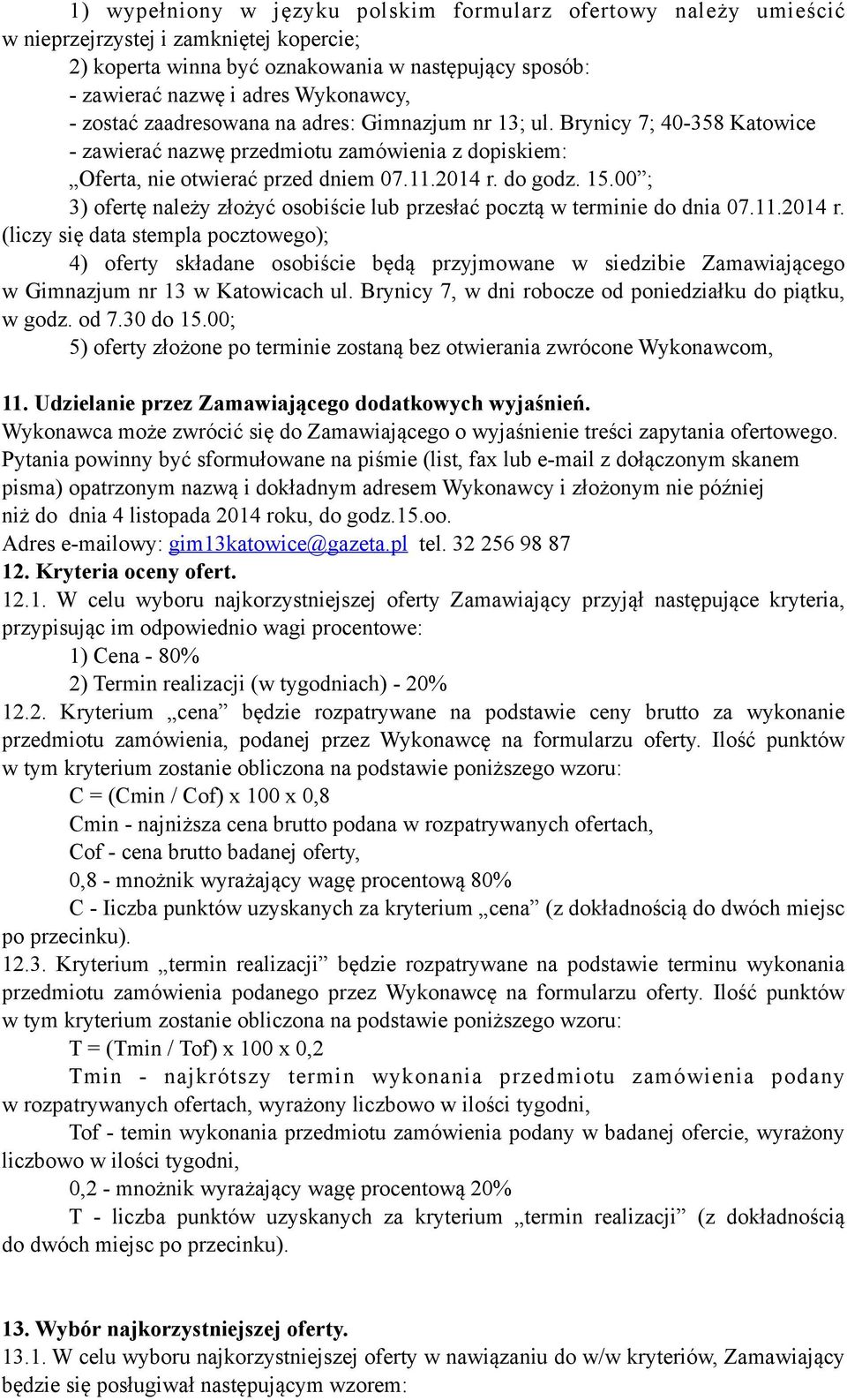 00 ; 3) ofertę należy złożyć osobiście lub przesłać pocztą w terminie do dnia 07.11.2014 r.