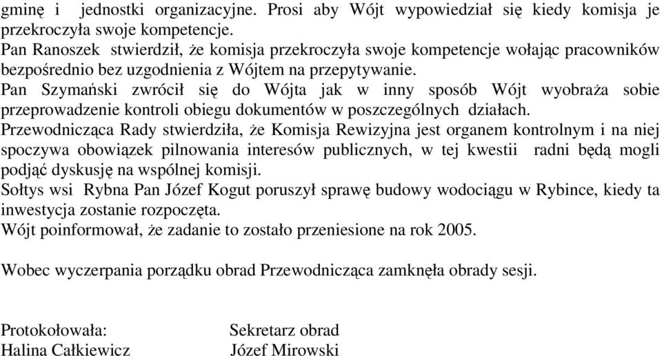 Pan Szymaski zwrócił si do Wójta jak w inny sposób Wójt wyobraa sobie przeprowadzenie kontroli obiegu dokumentów w poszczególnych działach.