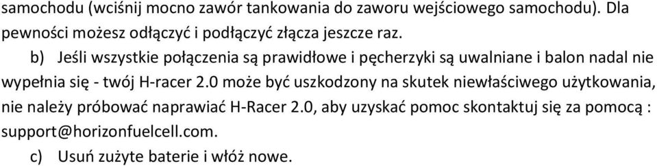 b) Jeśli wszystkie połączenia są prawidłowe i pęcherzyki są uwalniane i balon nadal nie wypełnia się - twój H-racer