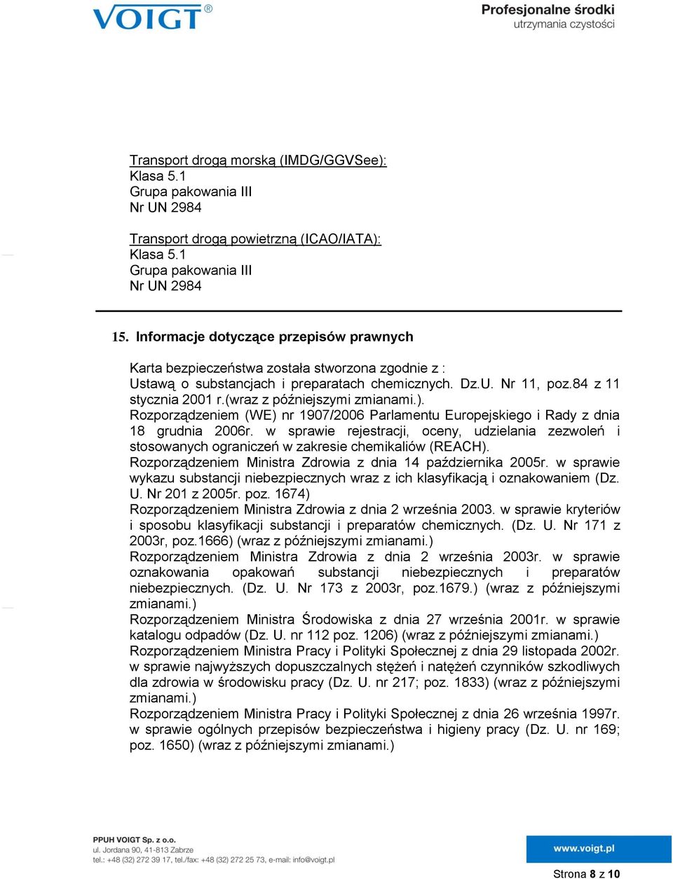 (wraz z późniejszymi zmianami.). Rozporządzeniem (WE) nr 1907/2006 Parlamentu Europejskiego i Rady z dnia 18 grudnia 2006r.